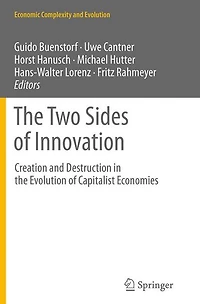 the Two Sides of Innovation: Creation and Destruction Evolution Capitalist Economies