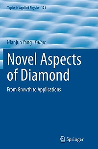 Novel Aspects of Diamond: From Growth to Applications