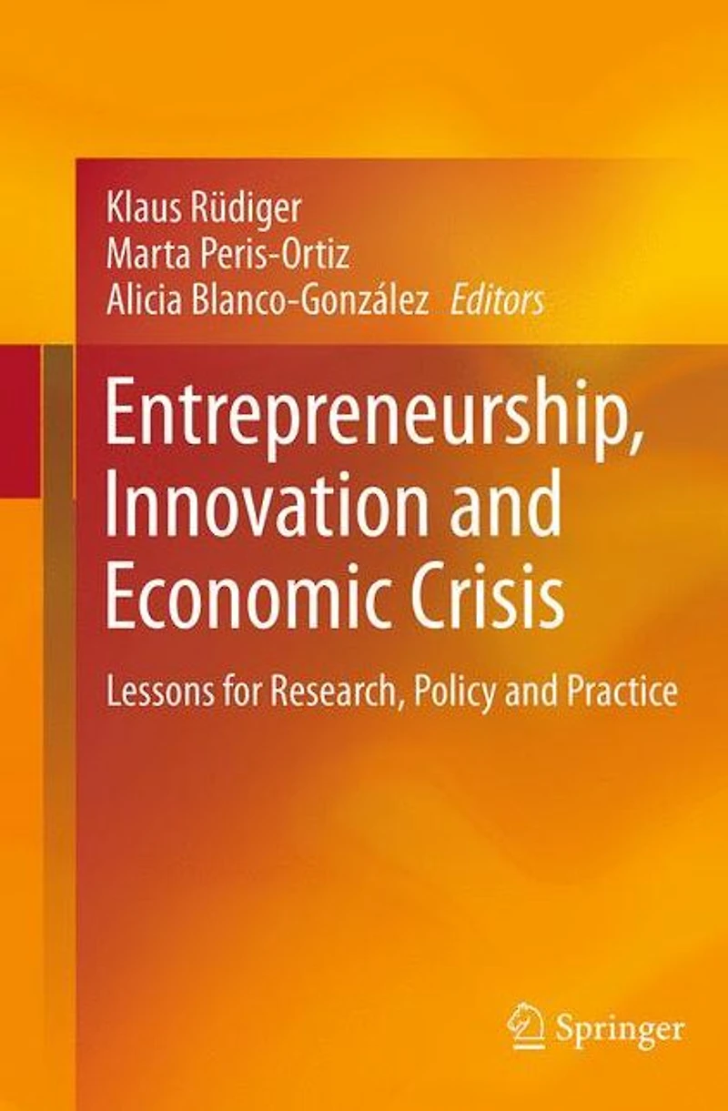 Entrepreneurship, Innovation and Economic Crisis: Lessons for Research, Policy Practice