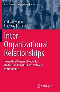 Inter-Organizational Relationships: Towards a Dynamic Model for Understanding Business Network Performance