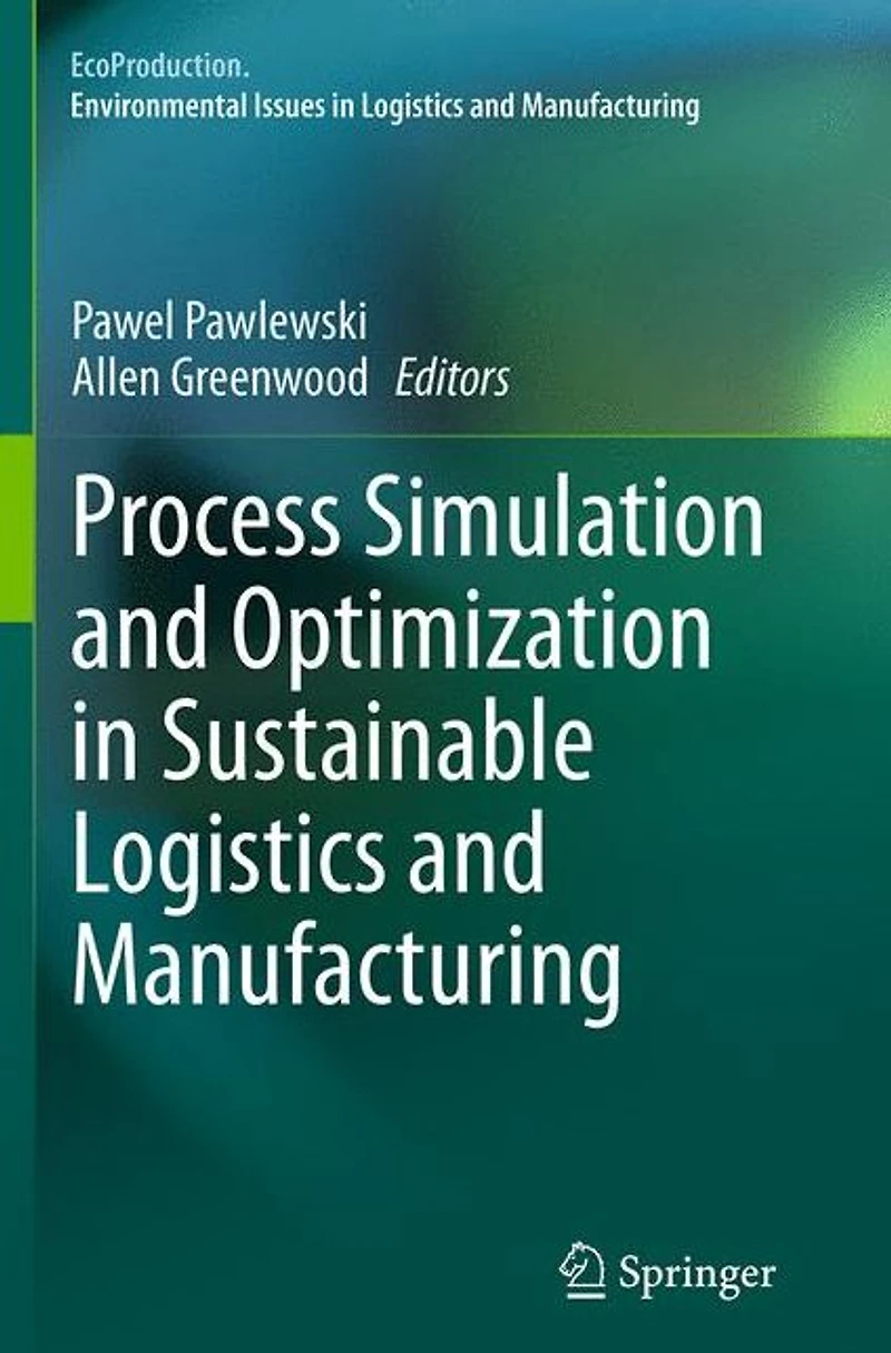 Process Simulation and Optimization Sustainable Logistics Manufacturing