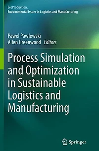 Process Simulation and Optimization Sustainable Logistics Manufacturing