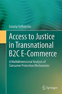 Access to Justice Transnational B2C E-Commerce: A Multidimensional Analysis of Consumer Protection Mechanisms