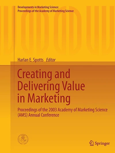 Creating and Delivering Value in Marketing: Proceedings of the 2003 Academy of Marketing Science (AMS) Annual Conference