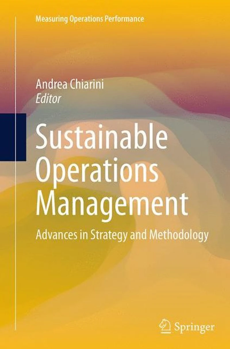 Sustainable Operations Management: Advances Strategy and Methodology