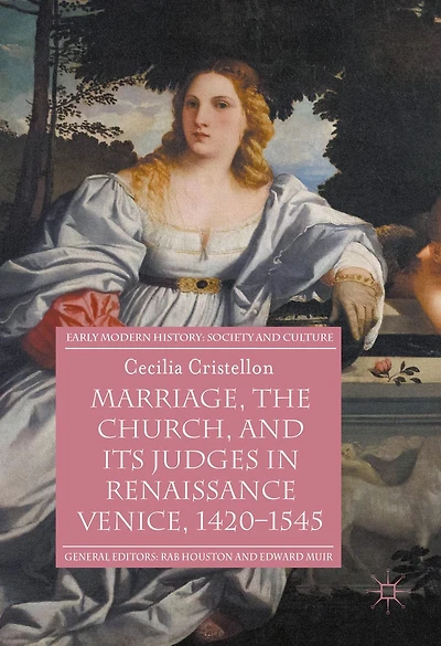 Marriage, the Church, and its Judges Renaissance Venice, 1420-1545