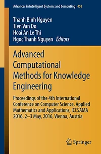 Advanced Computational Methods for Knowledge Engineering: Proceedings of the 4th International Conference on Computer Science, Applied Mathematics and Applications, ICCSAMA 2016, 2-3 May, Vienna, Austria