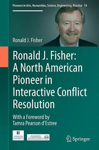 Ronald J. Fisher: A North American Pioneer Interactive Conflict Resolution