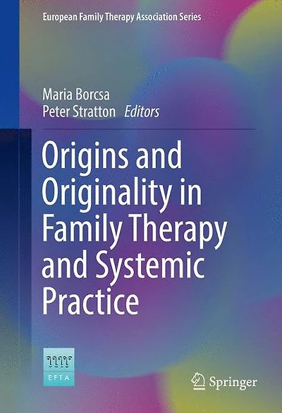 Origins and Originality Family Therapy Systemic Practice