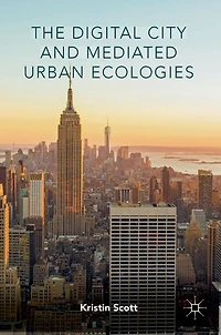 The Digital City and Mediated Urban Ecologies