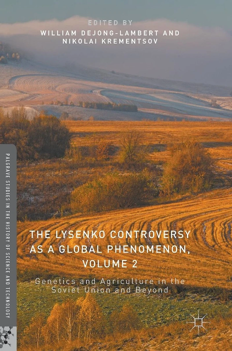 the Lysenko Controversy as a Global Phenomenon, Volume 2: Genetics and Agriculture Soviet Union Beyond