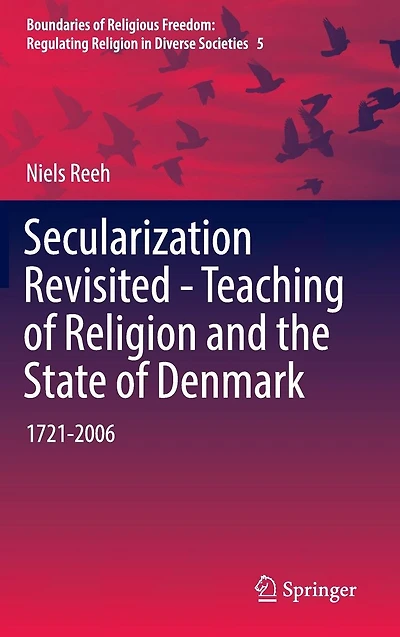Secularization Revisited - Teaching of Religion and the State Denmark: 1721-2006