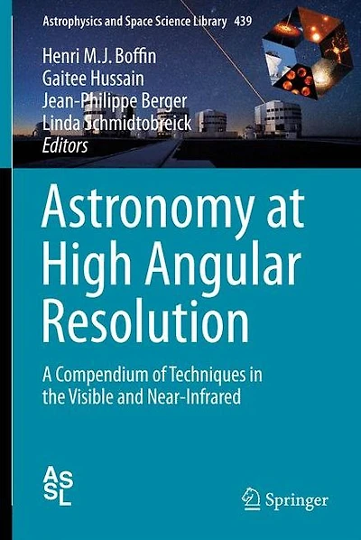 Astronomy at High Angular Resolution: A Compendium of Techniques the Visible and Near-Infrared