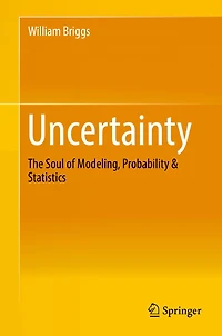 Uncertainty: The Soul of Modeling, Probability & Statistics