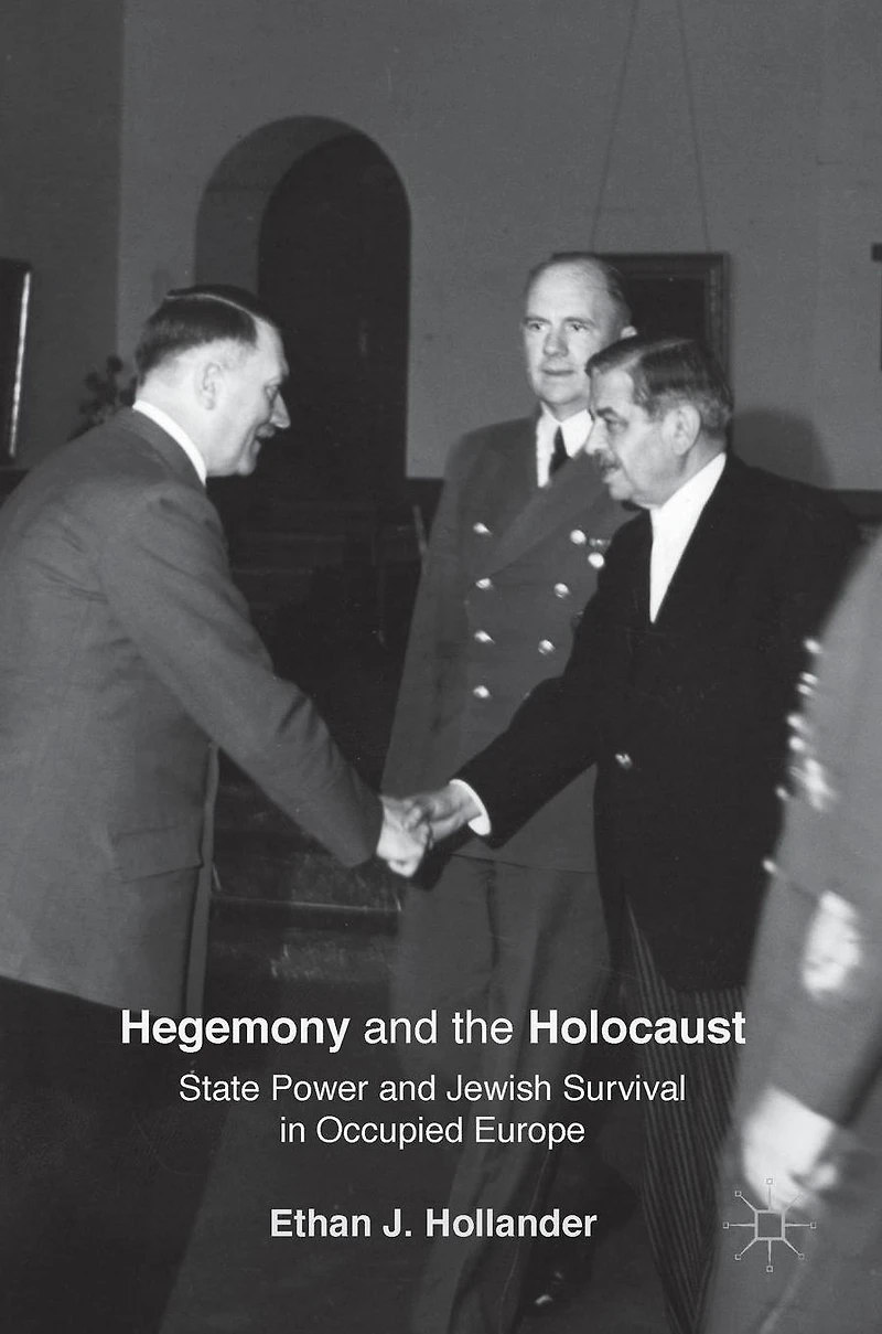 Hegemony and the Holocaust: State Power Jewish Survival Occupied Europe