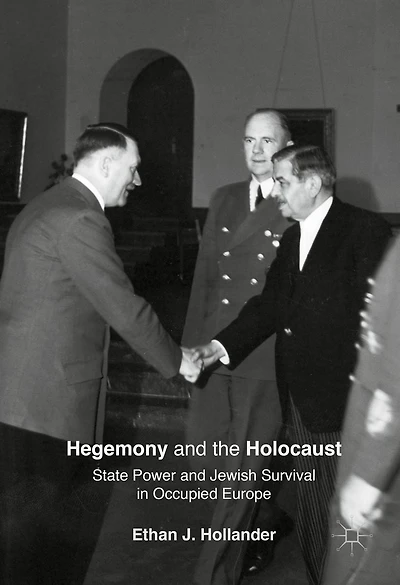 Hegemony and the Holocaust: State Power Jewish Survival Occupied Europe