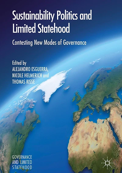 Sustainability Politics and Limited Statehood: Contesting the New Modes of Governance
