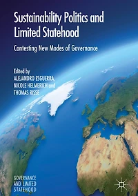 Sustainability Politics and Limited Statehood: Contesting the New Modes of Governance