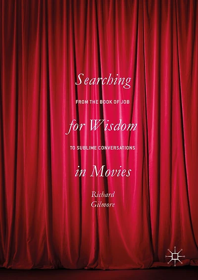 Searching for Wisdom Movies: From the Book of Job to Sublime Conversations