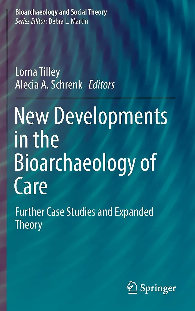 New Developments the Bioarchaeology of Care: Further Case Studies and Expanded Theory