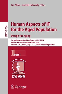 Human Aspects of IT for the Aged Population. Design for Aging: Second International Conference, ITAP 2016, Held as Part of HCI International 2016, Toronto, ON, Canada, July 17-22, 2016, Proceedings, Part I