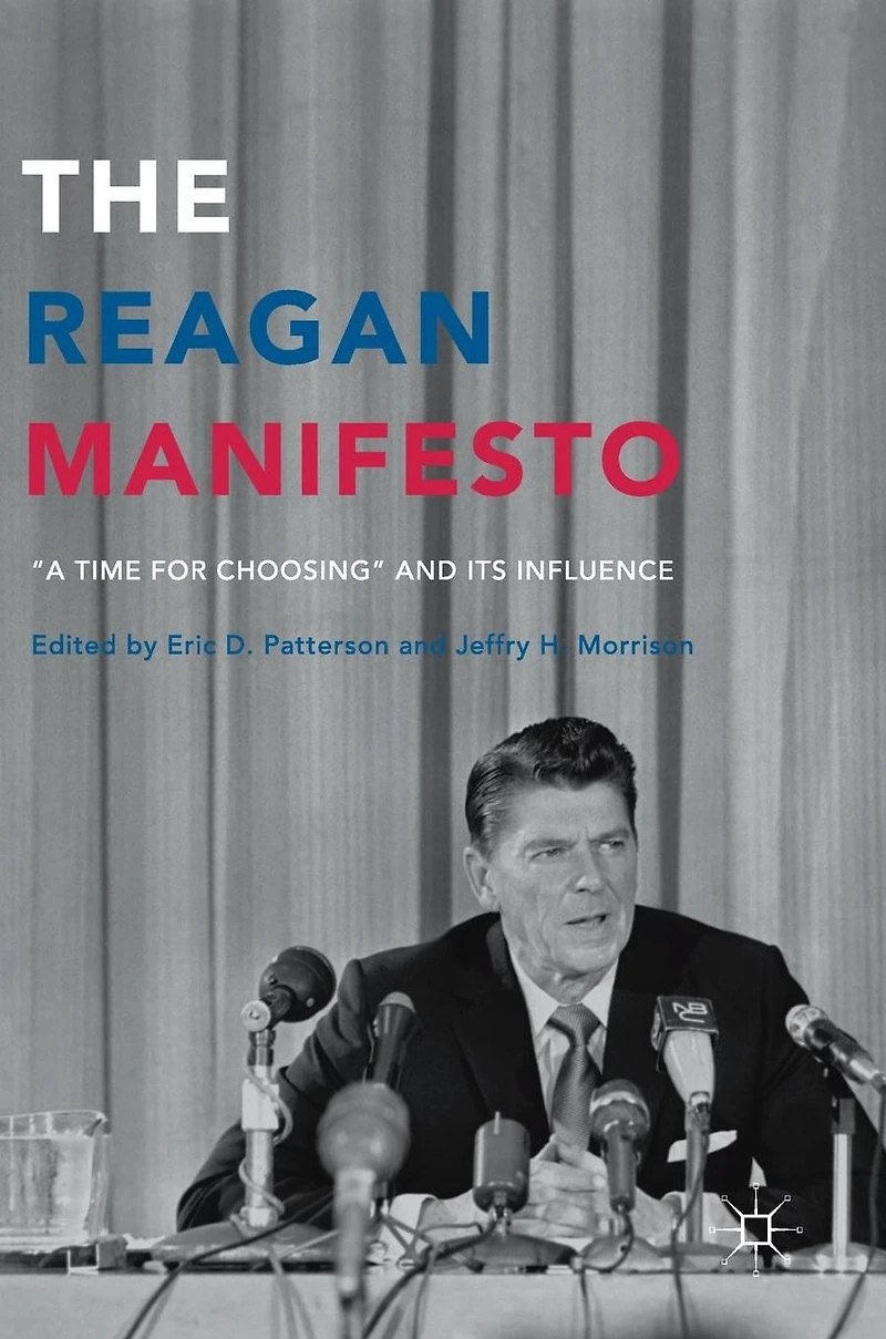 The Reagan Manifesto: "A Time for Choosing" and its Influence