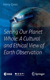Seeing Our Planet Whole: A Cultural and Ethical View of Earth Observation