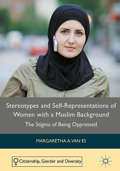 Stereotypes and Self-Representations of Women with a Muslim Background: The Stigma Being Oppressed