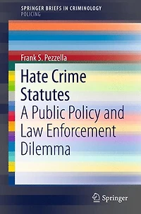 Hate Crime Statutes: A Public Policy and Law Enforcement Dilemma