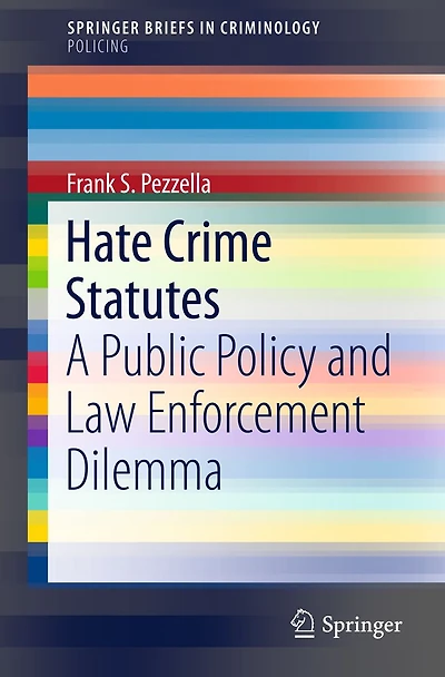 Hate Crime Statutes: A Public Policy and Law Enforcement Dilemma