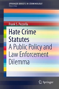 Hate Crime Statutes: A Public Policy and Law Enforcement Dilemma