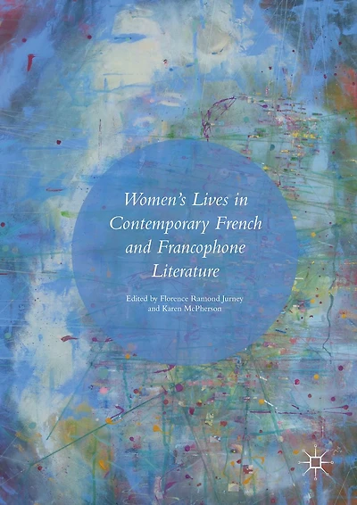 Women's Lives Contemporary French and Francophone Literature