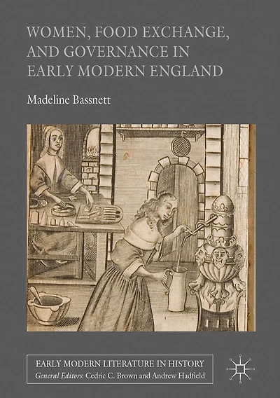 Women, Food Exchange, and Governance Early Modern England