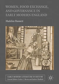 Women, Food Exchange, and Governance Early Modern England
