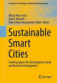 Sustainable Smart Cities: Creating Spaces for Technological, Social and Business Development
