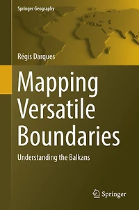Mapping Versatile Boundaries: Understanding the Balkans
