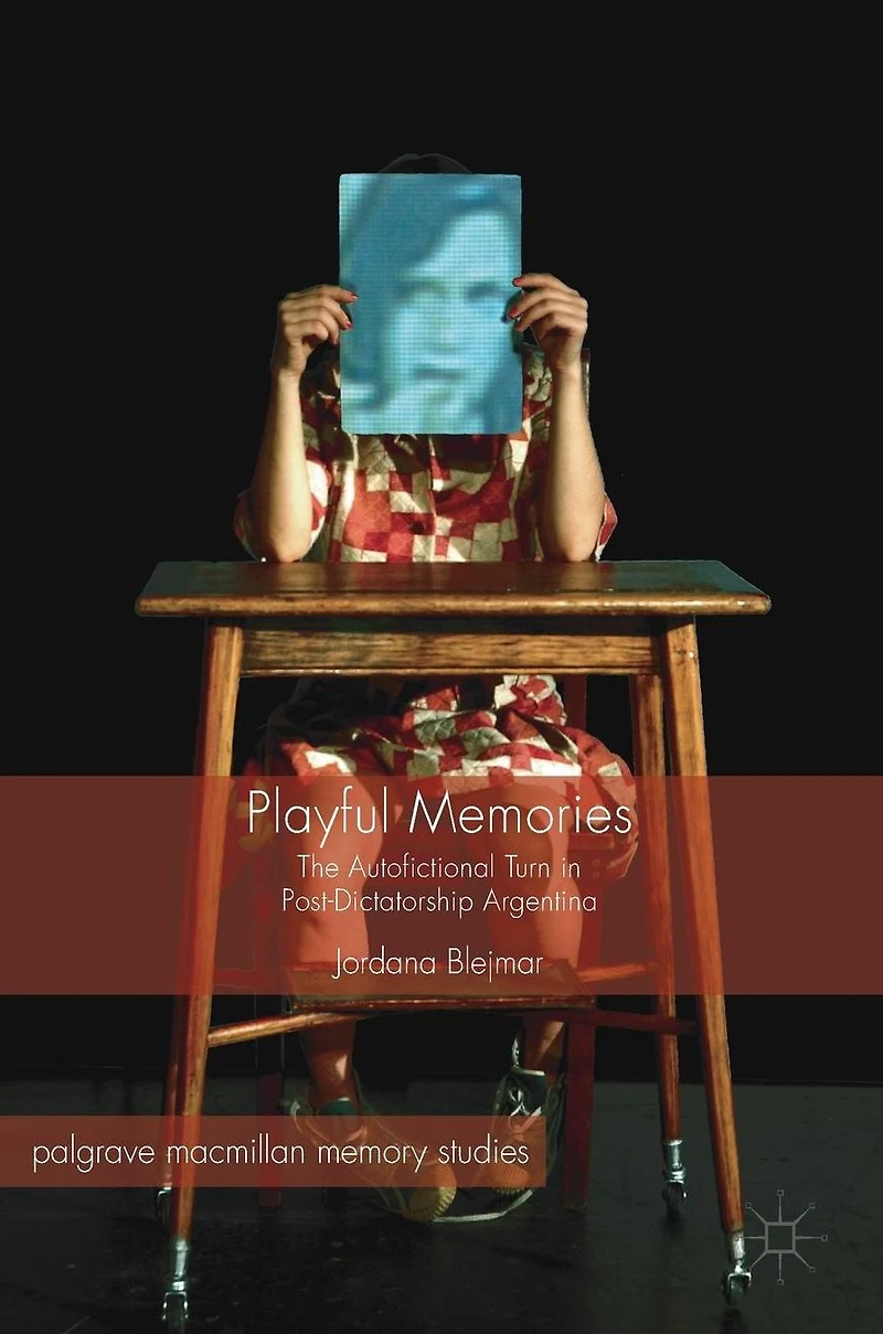 Playful Memories: The Autofictional Turn Post-Dictatorship Argentina