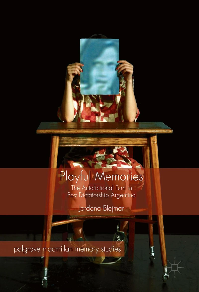 Playful Memories: The Autofictional Turn Post-Dictatorship Argentina
