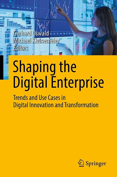 Shaping the Digital Enterprise: Trends and Use Cases Innovation Transformation