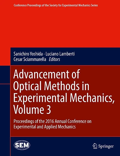 Advancement of Optical Methods Experimental Mechanics, Volume 3: Proceedings the 2016 Annual Conference on and Applied Mechanics