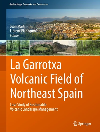 La Garrotxa Volcanic Field of Northeast Spain: Case Study of Sustainable Volcanic Landscape Management