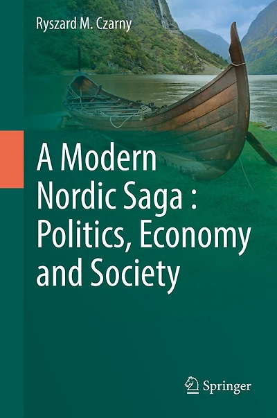 A Modern Nordic Saga : Politics, Economy and Society