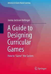 A Guide to Designing Curricular Games: How "Game" the System
