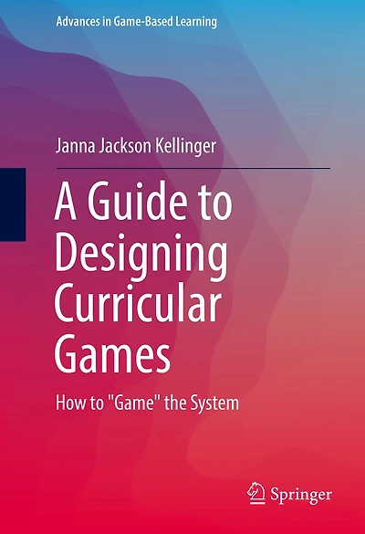 A Guide to Designing Curricular Games: How "Game" the System