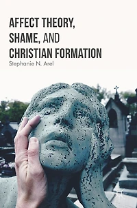 Affect Theory, Shame, and Christian Formation