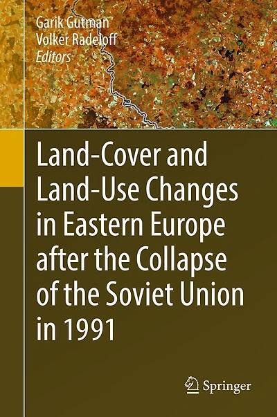 Land-Cover and Land-Use Changes in Eastern Europe after the Collapse of the Soviet Union in 1991