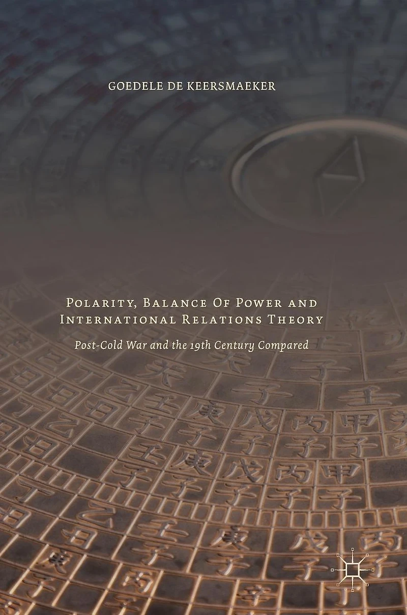 Polarity, Balance of Power and International Relations Theory: Post-Cold War the 19th Century Compared