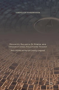 Polarity, Balance of Power and International Relations Theory: Post-Cold War the 19th Century Compared