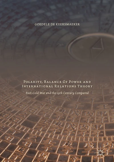 Polarity, Balance of Power and International Relations Theory: Post-Cold War the 19th Century Compared