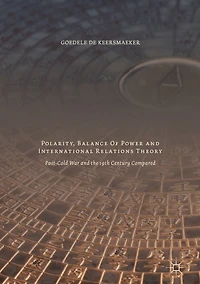 Polarity, Balance of Power and International Relations Theory: Post-Cold War the 19th Century Compared